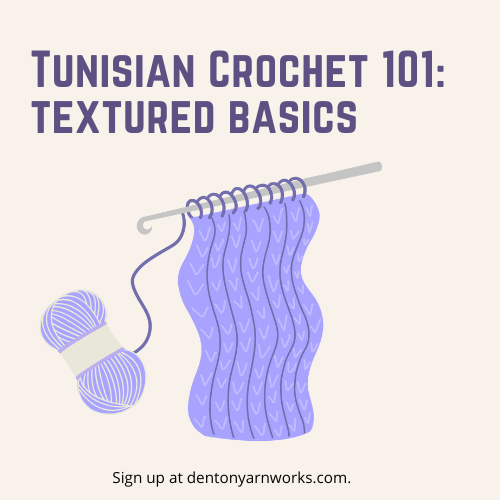 Tunisian Crochet 101: Textured Basics