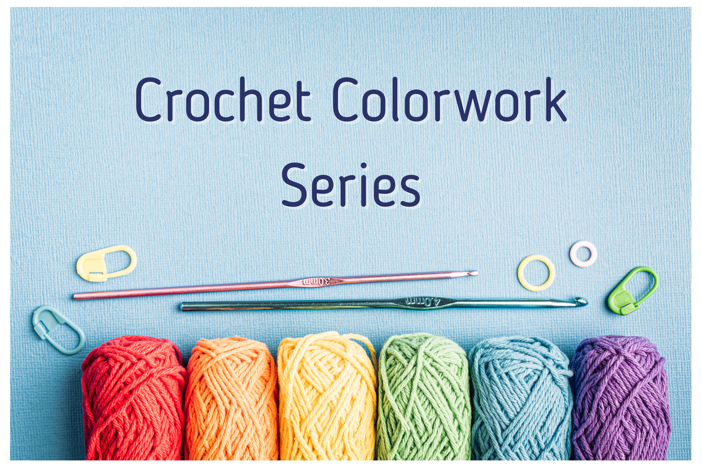Crochet Colorwork Series: All 6 Sessions