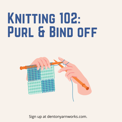 Knitting 102: Purl & Bind Off