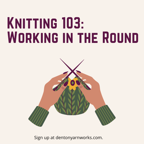 Knitting 103: Working in the Round