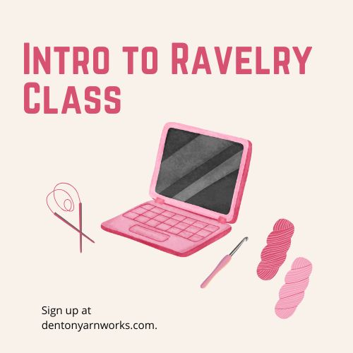 Intro to Ravelry Class-Feb 26