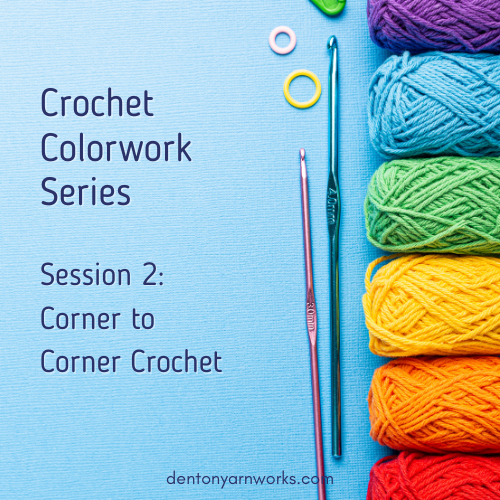Crochet Colorwork Series: Session 2 C2C Crochet E & N Apr 4
