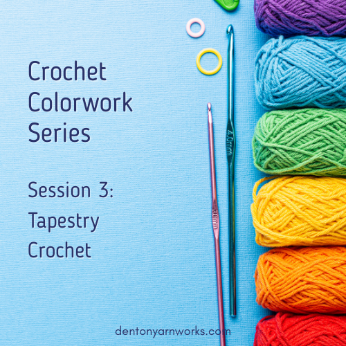 Crochet Colorwork Series: Session 3 Tapestry Crochet N Apr 18